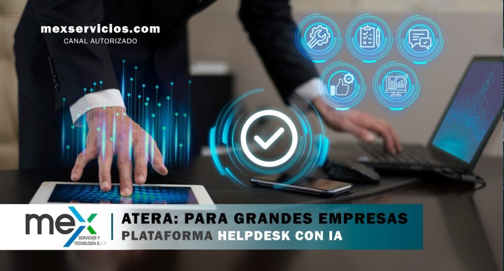 Atera, platadorma HelpDesk para grandes empresas en Colombia. Mex Servicios y Tecnología